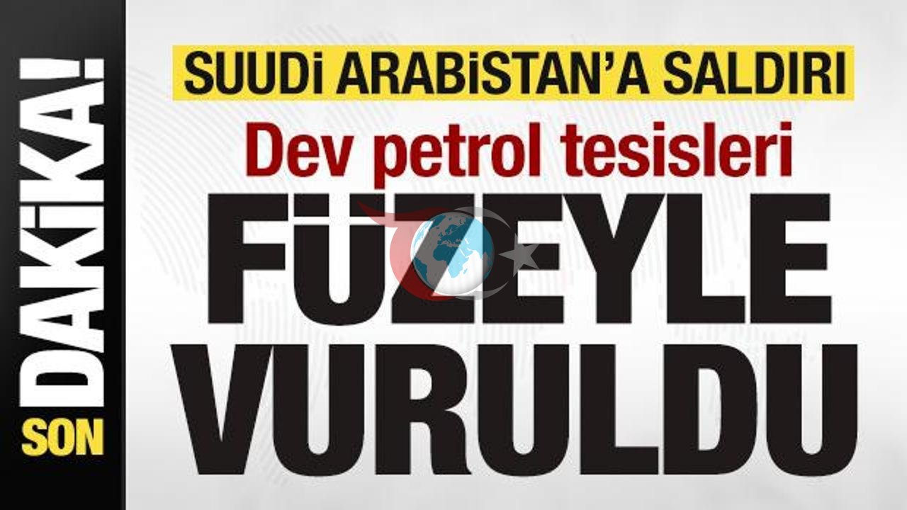 Suudi Arabistan'da Aramco Tesislerine Füze ve İHA Saldırısı: Husiler Dev Petrol Merkezlerini Hedef Aldı