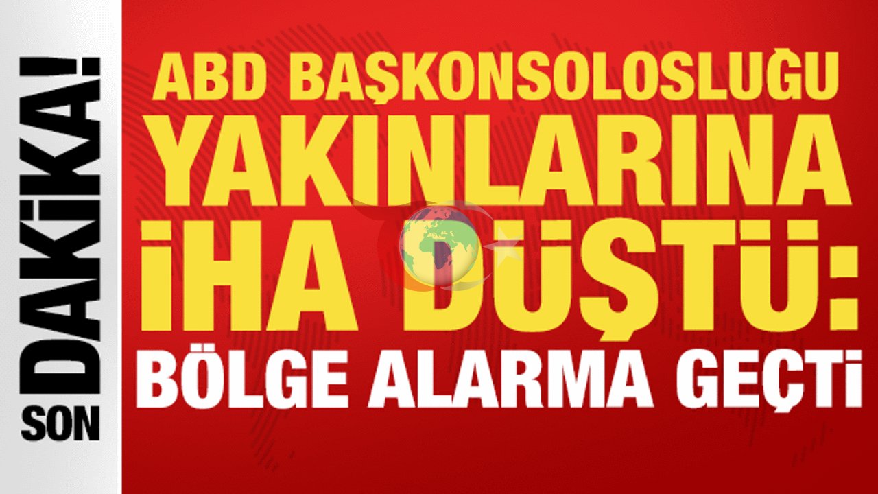 ABD Başkonsolosluğu Yakınında İHA Alarmı: Bölgede Güvenlik Önlemleri En Üst Seviyede