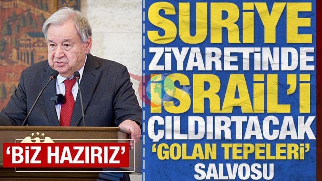 BM Genel Sekreteri Guterres'ten Şam'da Tarihi Çıkış: "Golan Tepeleri Suriye’nindir"