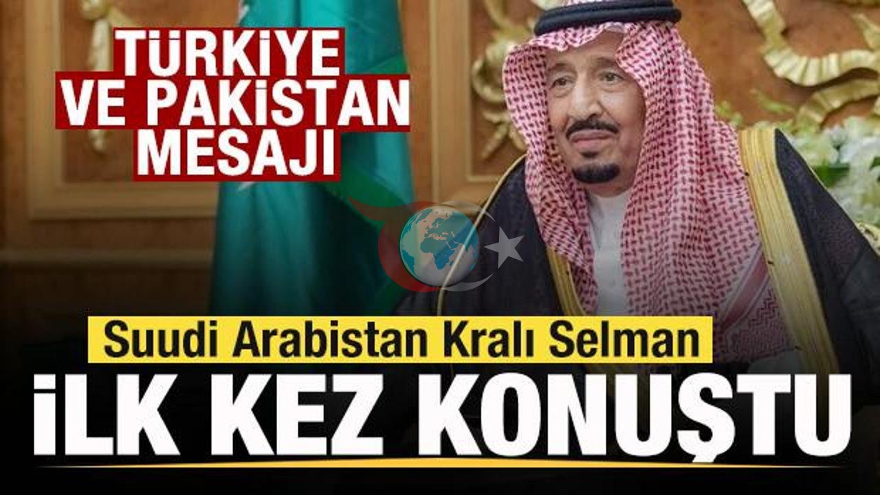 Suudi Arabistan Kralı Selman'dan Tarihi Açıklama: Türkiye ve Pakistan ile Savunma Ortaklığı Güçleniyor