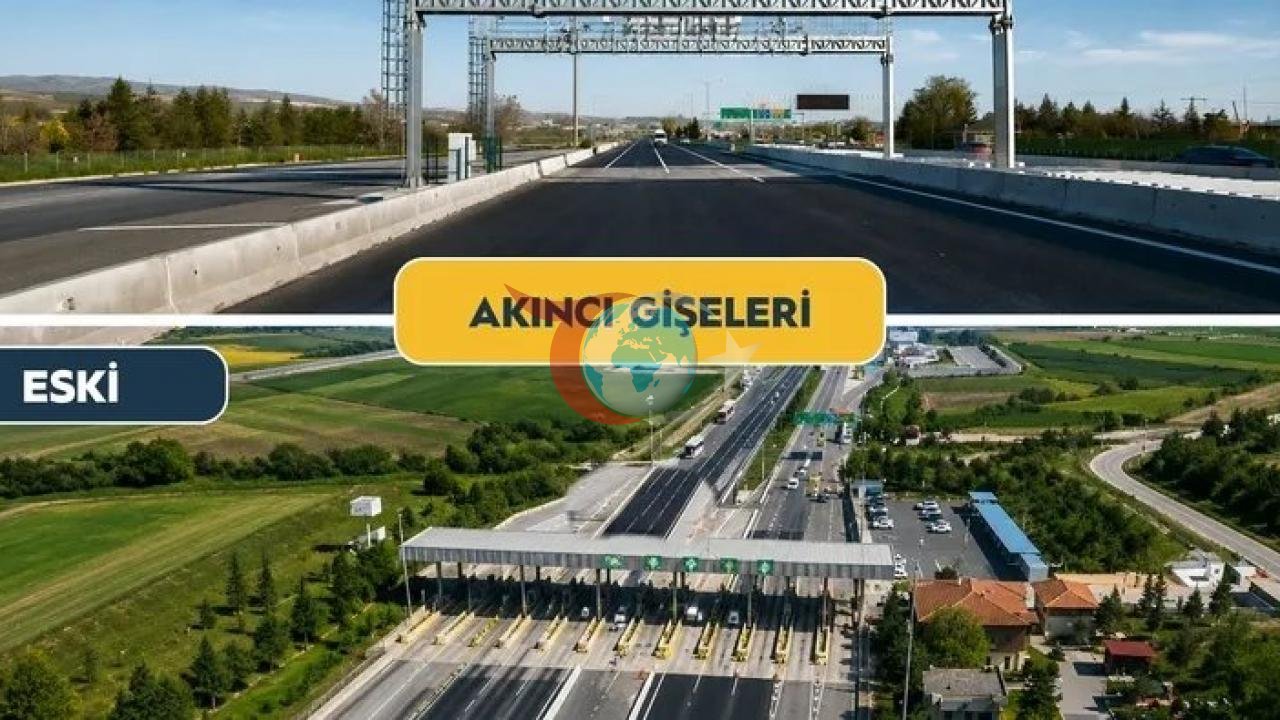 Akıncı Gişeleri Tarihe Karışıyor: Serbest Geçiş Sistemi ile Kesintisiz Ulaşım Dönemi Başladı