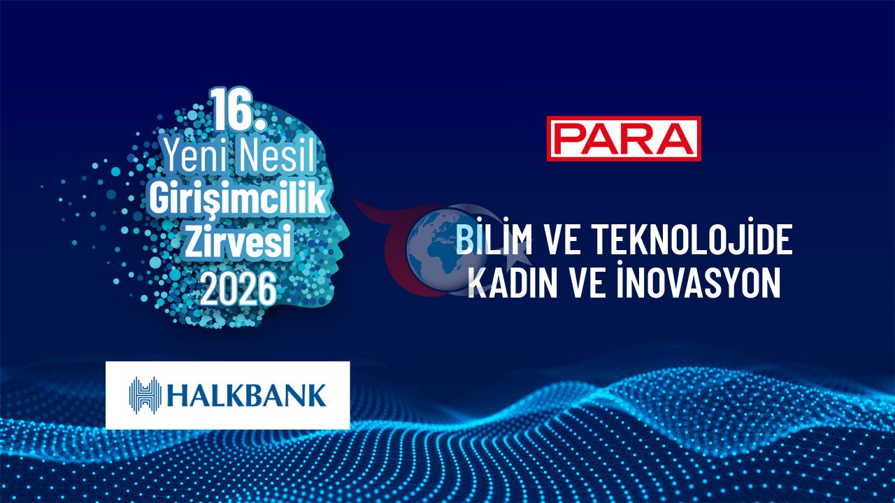 16. Yeni Nesil Girişimcilik Zirvesi Kapılarını Açıyor: Bilimde Kadın Liderliği Masaya Yatırılacak