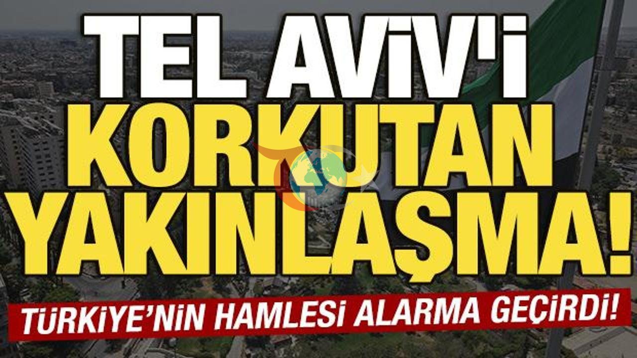 Tel Aviv Alarmda: Türkiye ile Suriye Arasındaki Dev İşbirliği İsrail'i Tedirgin Ediyor