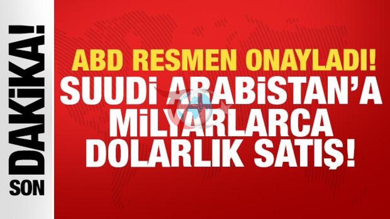 ABŞ-dan Səudiyyə Ərəbistanına nəhəng hərbi göndəriş: Milyard dollarlıq satış təsdiqləndi