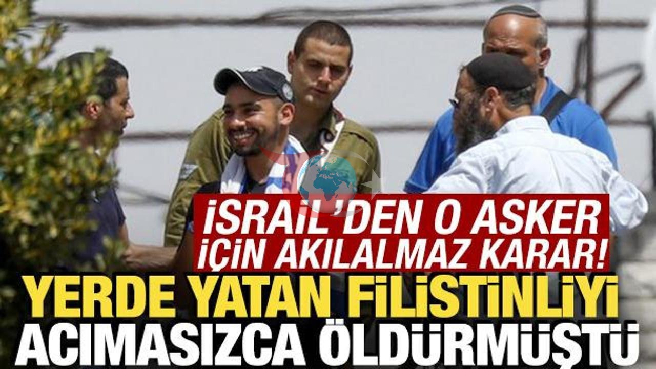 İsrail'de Skandal Karar: Yerde Yatan Filistinliyi Öldüren Asker Elor Azaria Affedildi