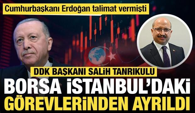 Erdoğan talimat vermişti: DDK Başkanı Tanrıkulu Borsa İstanbul'daki görevinden ayrıldı