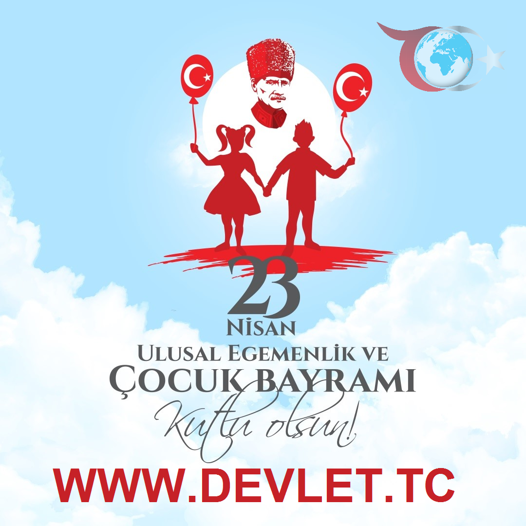23 Nisan Ulusal Egemenlik Ve Çocuk Bayramı Kutlu Olsun!