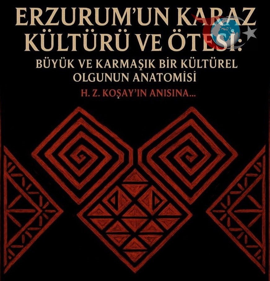 Erzurum'un Kadim Kültürü Karaz Sempozyum ve Sergi ile Gün Yüzüne Çıkıyor