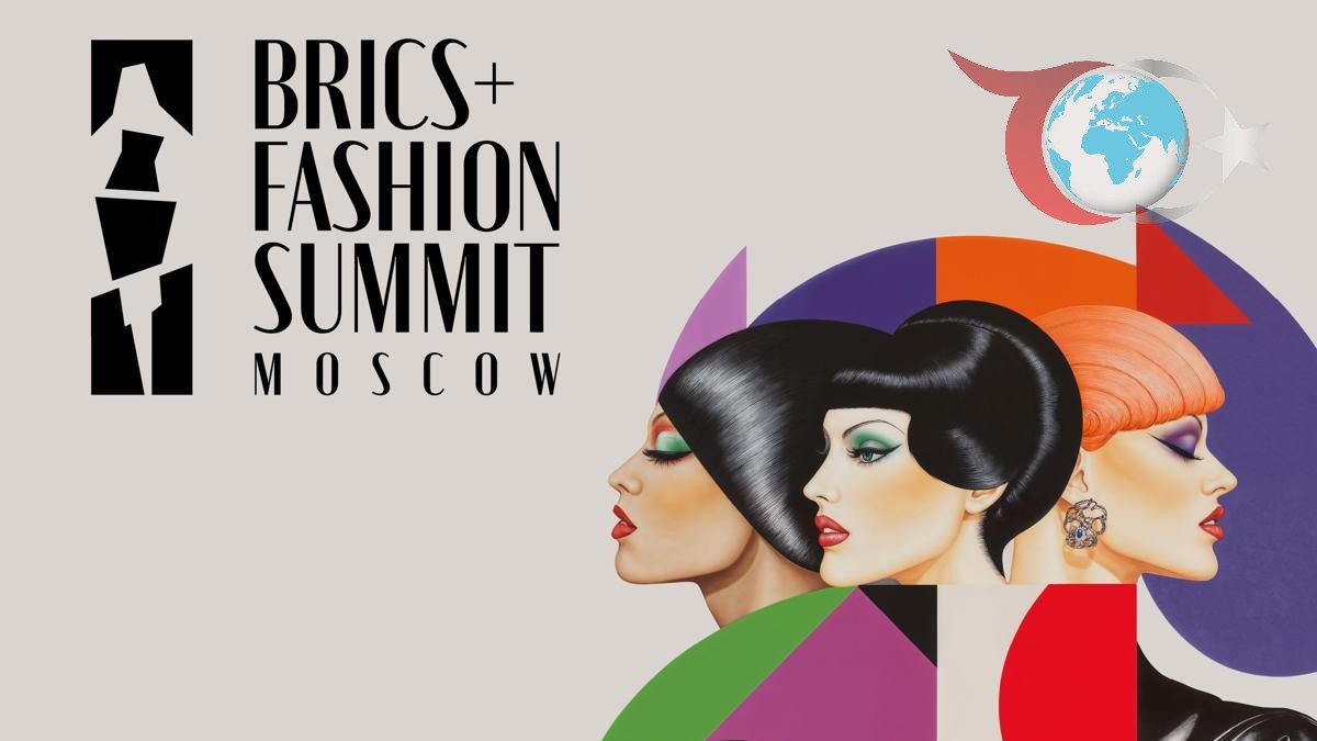 Moskova'da BRICS+ Moda Zirvesi: Türkiye Zirvede Fark Yaratıyor